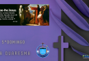 5º Domingo da Quaresma – “JESUS, A RESSURREIÇÃO E A VIDA” – ANO VOCACIONAL NACIONAL – Campanha da Fraternidade – 26 de Março de 2023 – Ano A